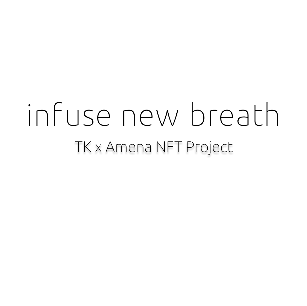 infuse new breath TK x Amena NFT Project